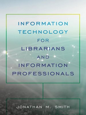 cover image of Information Technology for Librarians and Information Professionals